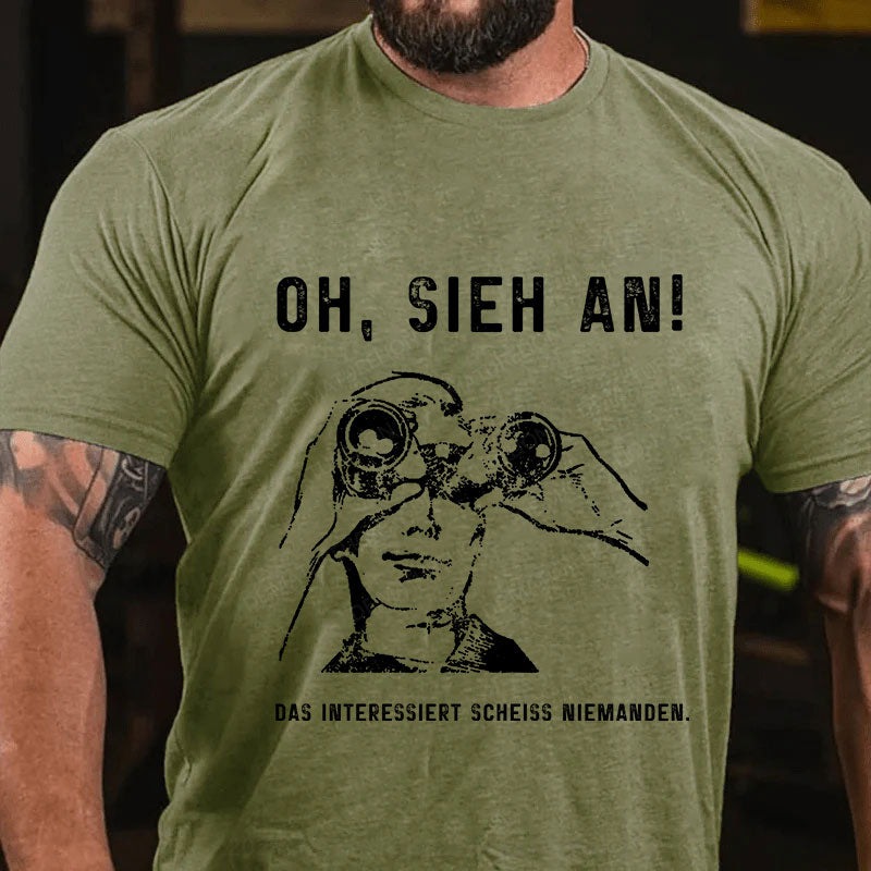 Oh, Sieh An! Das Interessiert Scheiss Niemanden T-Shirt