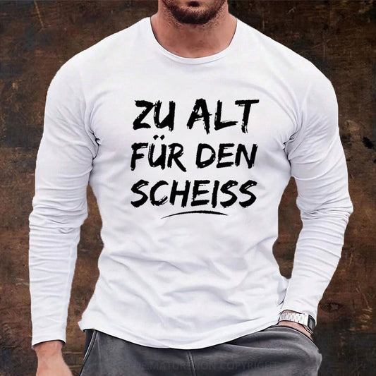 Zu Alt Für Den Scheiss Langarm Shirt