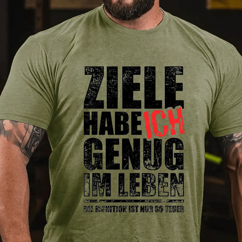 Ziele Habe Ich Genug, Nur Zu Wenig Munition T-Shirt