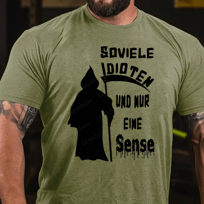 Soviele Idioten Und Nur Eine Sense T-Shirt