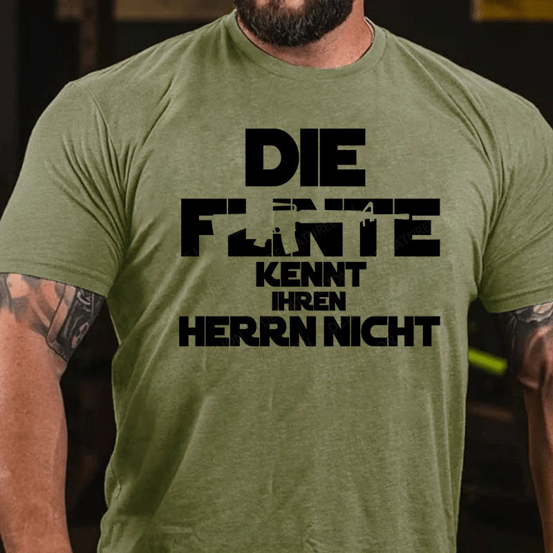 Die Flinte kennt ihren Herrn nicht T-Shirt