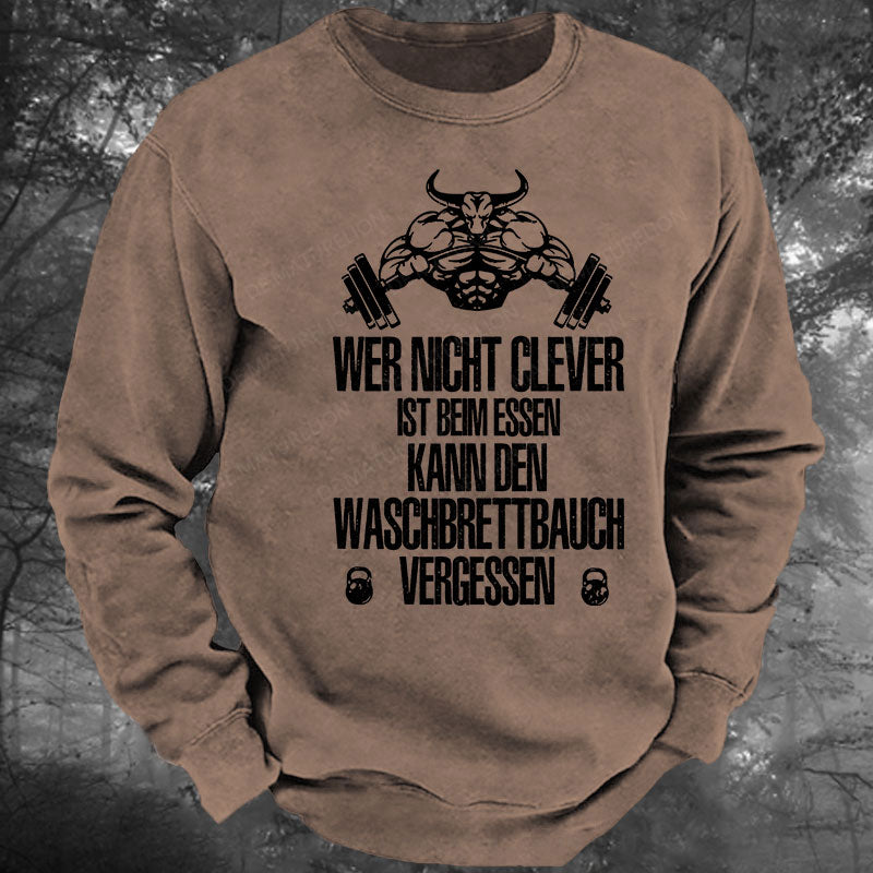 Wer nicht clever ist beim Essen, kann den Waschbrettbauch vergessen Gewaschenes Sweatshirt