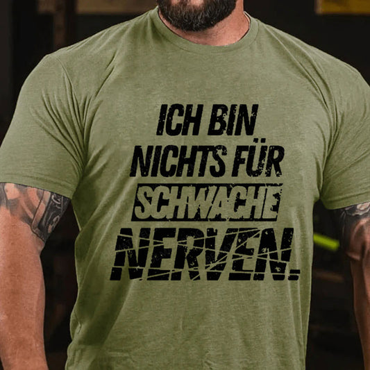 Ich bin nichts für schwache Nerven T-Shirt