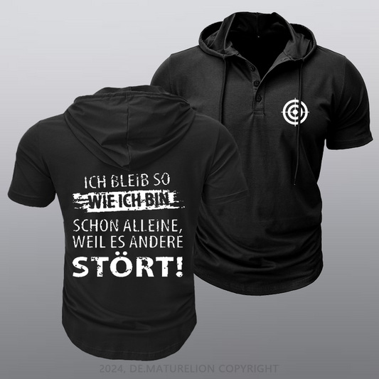 Maturelion Ich Bleib So Wie Ich Bin Schon Alleine, Weil Es Andere Stört Kapuze T-Shirt