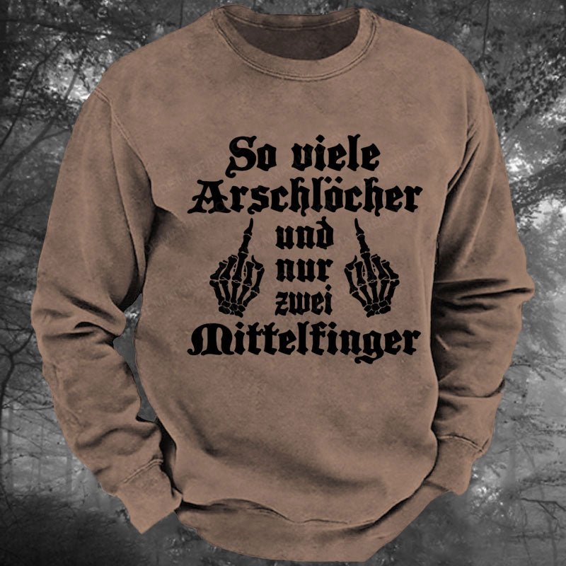 So Viele Arschlöcher Und Nur Zwei Mittelfinger Gewaschenes Sweatshirt