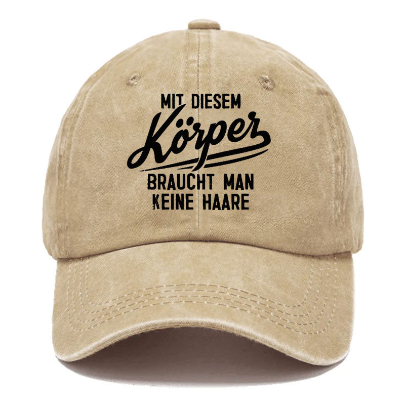 Mit diesem Körper braucht man keine Haare Baseball Cap