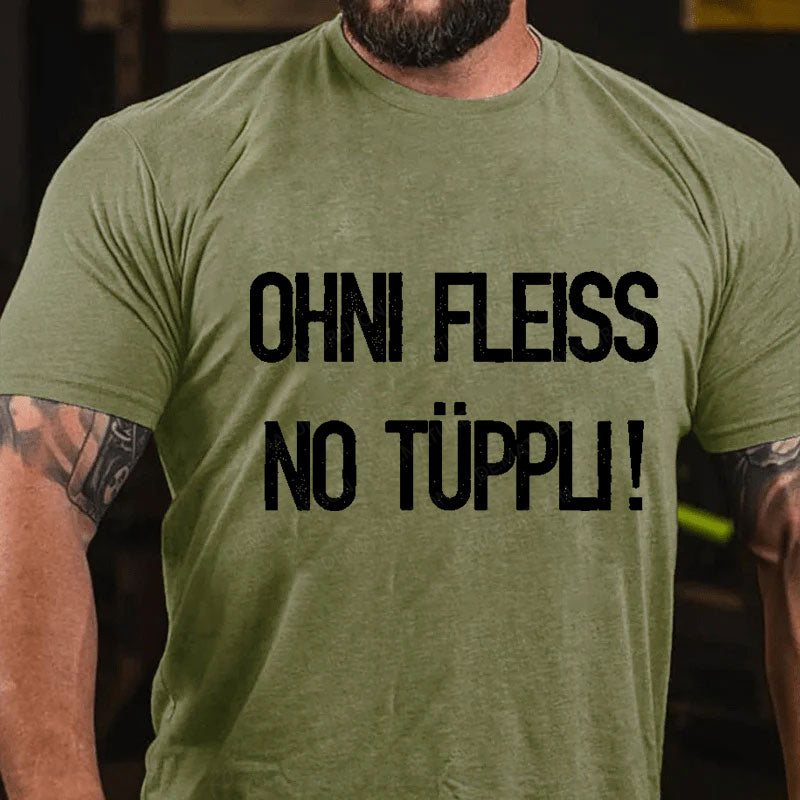 Ohni Fleiss No Tüppli T-Shirt