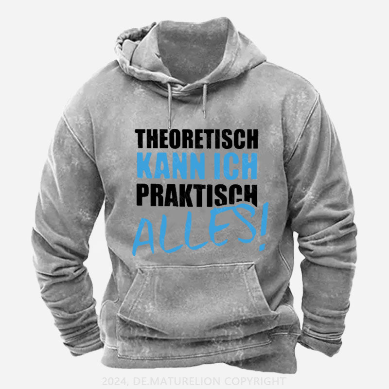 Theoretisch Kann Ich Praktisch Alles Hoodie