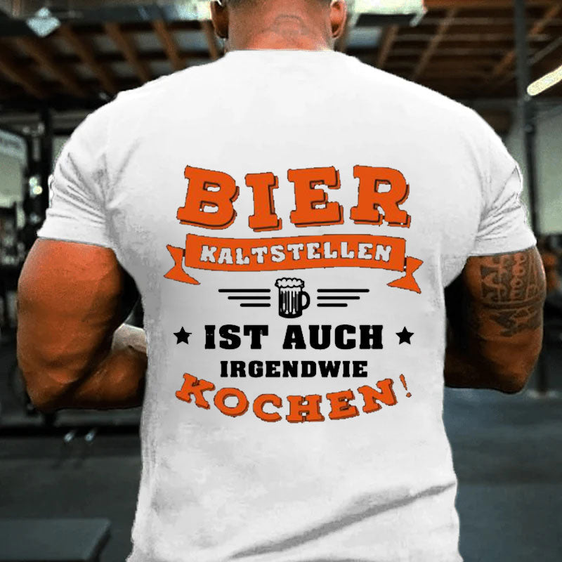 Bier kaltstellen ist auch irgendwie kochen Männer T-Shirt