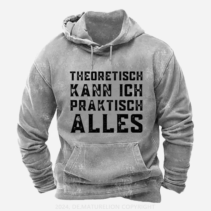 Theoretisch Kann Ich Praktisch Alles Hoodie