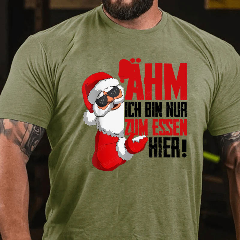 Ähm Ich BIn Nur Zum Essen Hier Weihnachten T-Shirt