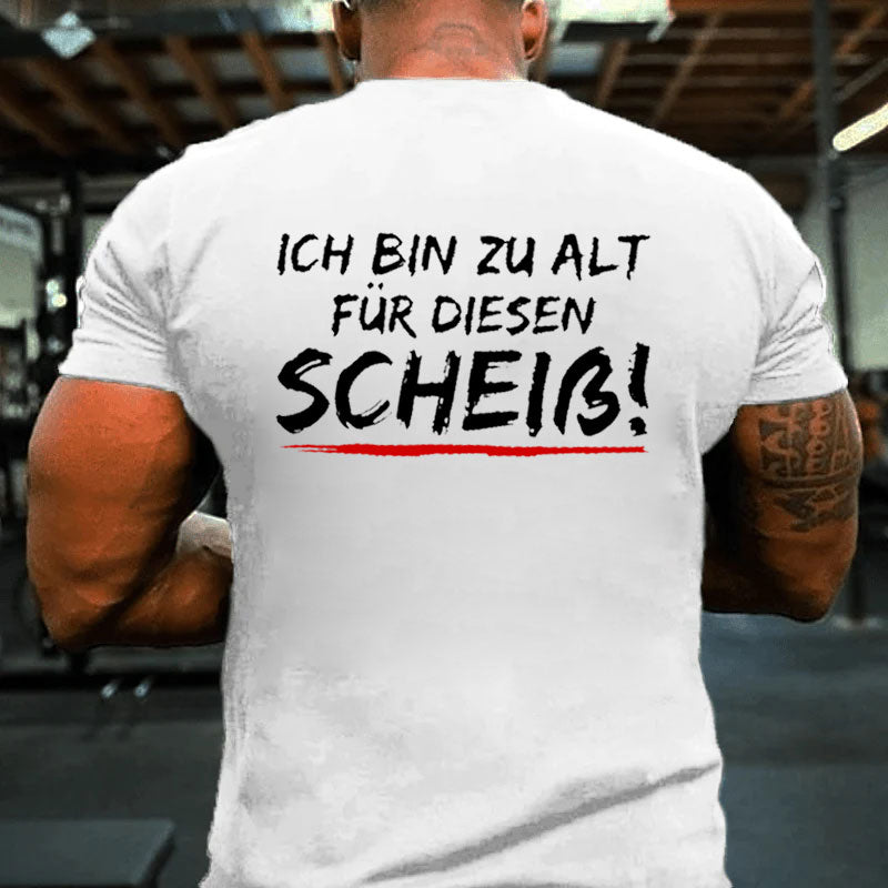 Ich Bin Zu Alt Für Diesen Scheiß T-Shirt