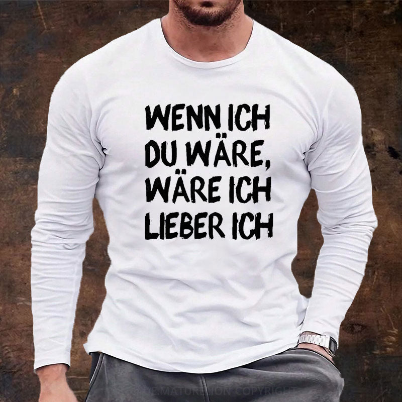 Wenn Ich Du Wäre Wäre Ich Lieber Ich Langarm Shirt