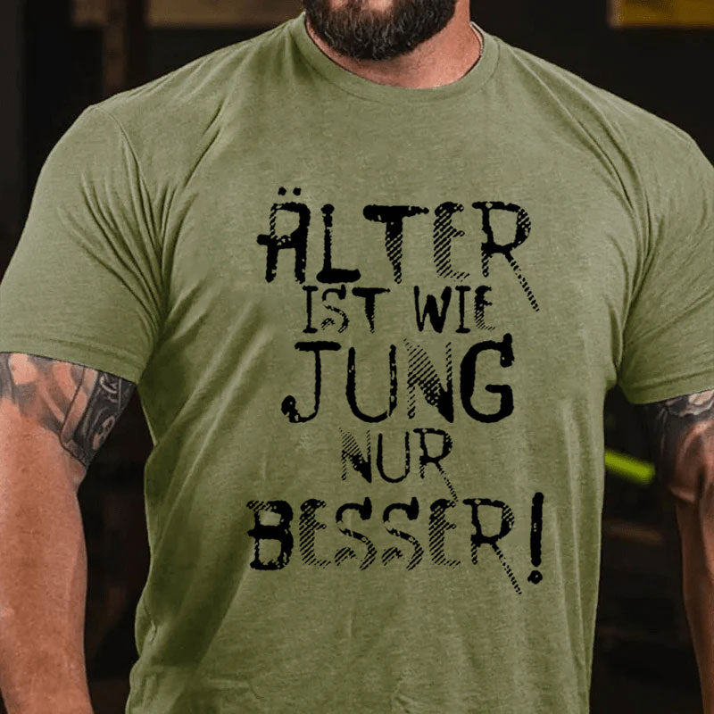 Älter ist wie jung nur besser T-Shirt