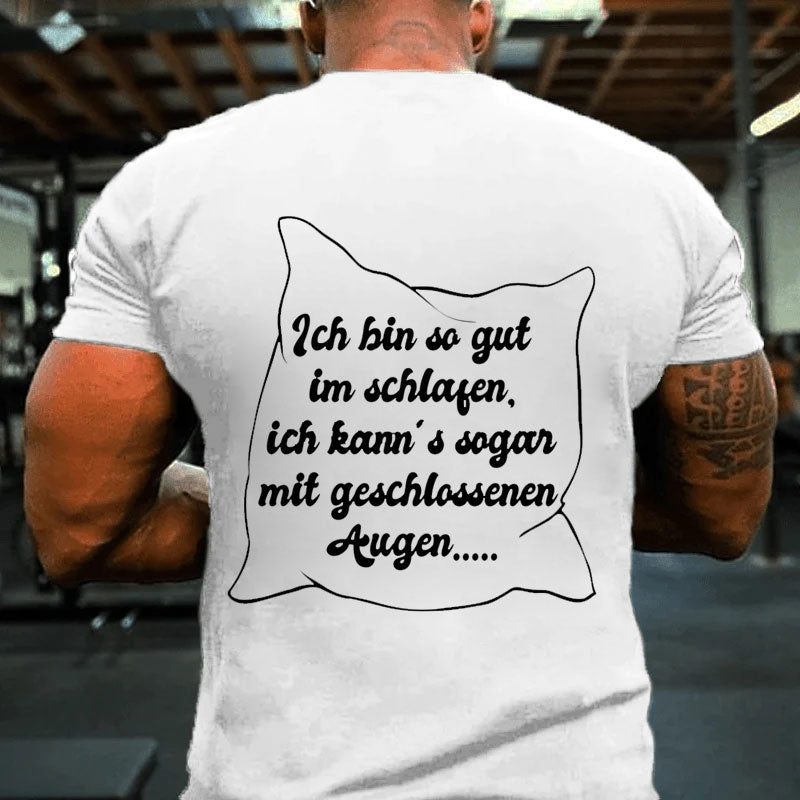 Ich bin so gut im schlafen T-Shirt