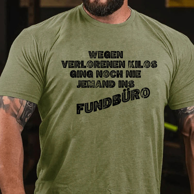 Wegen verlorenen Kilos ging noch nie jemand ins Fundbüro T-Shirt