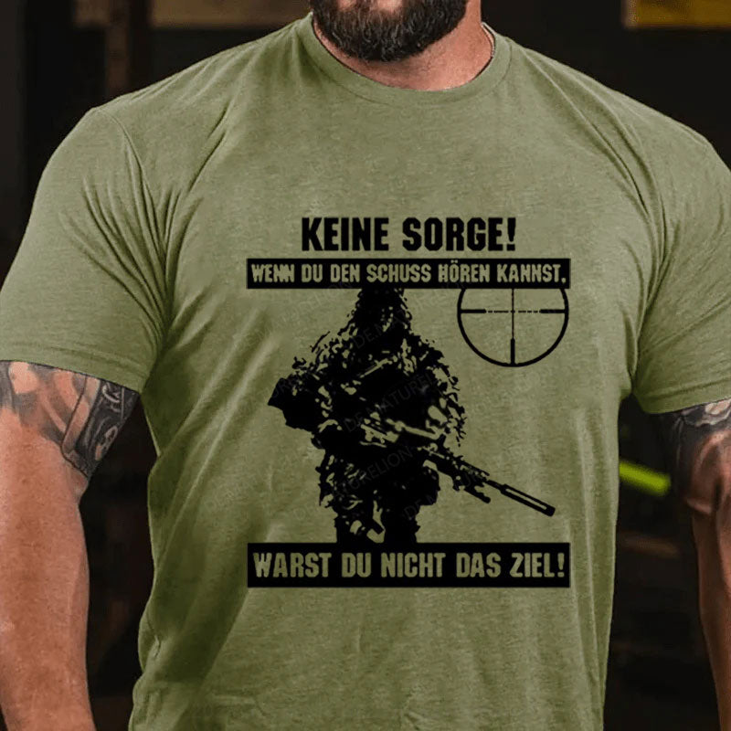 Keine Sorge Wenn Du Den Schuss Hören Kannst Warst Du Nicht Das Ziel T-Shirt