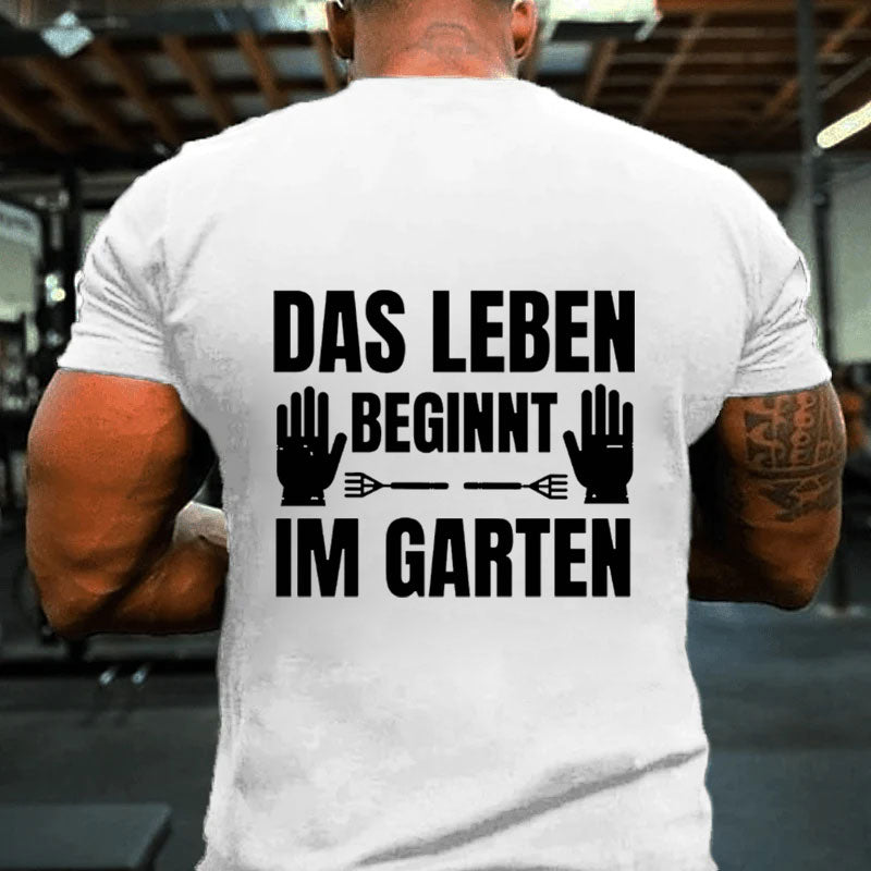 Das Leben beginnt im Garten T-Shirt