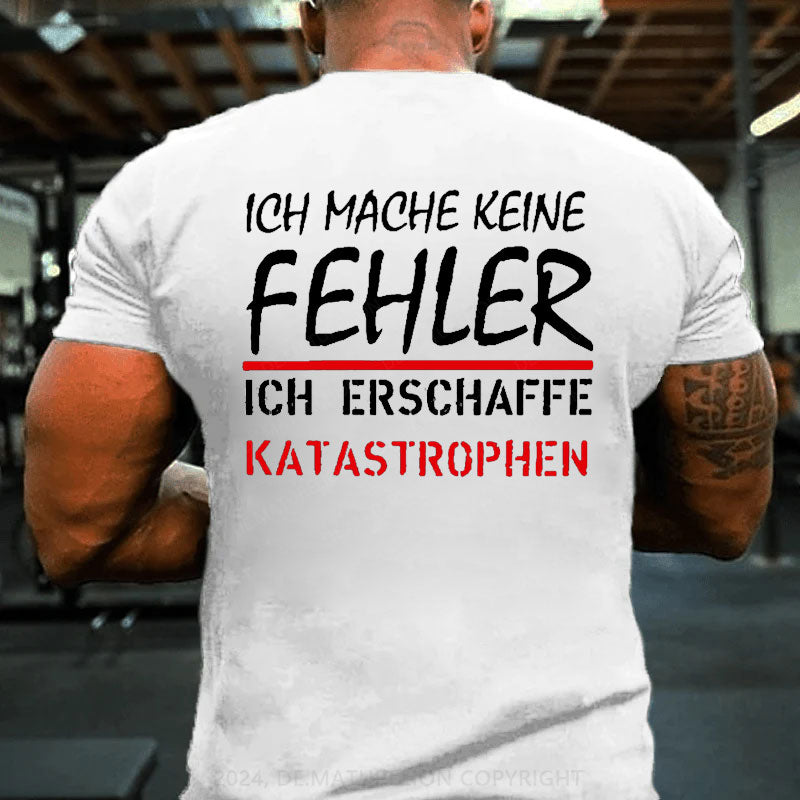 Ich Mache Keine Fehler T-Shirt