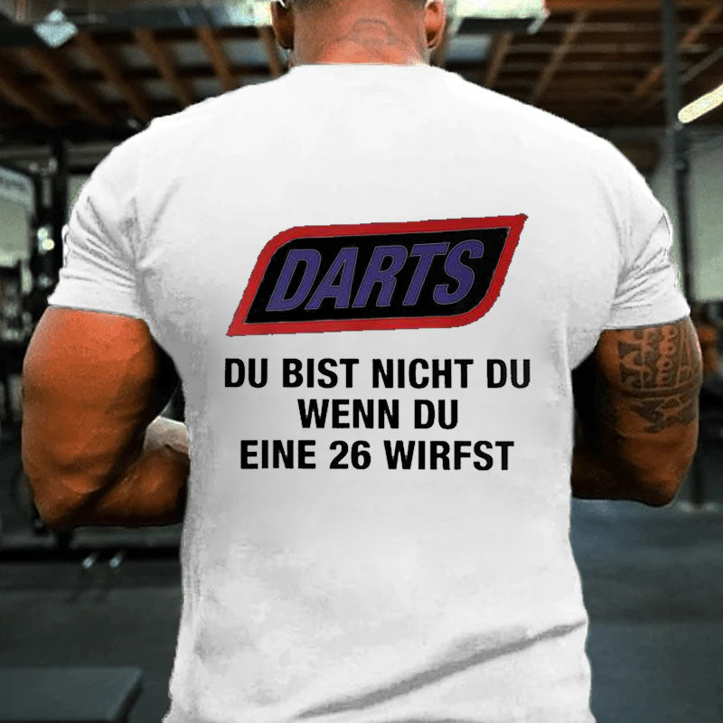 Darts Du Bist Nicht Du Wenn Du Eine 26 Wirfst T-Shirt