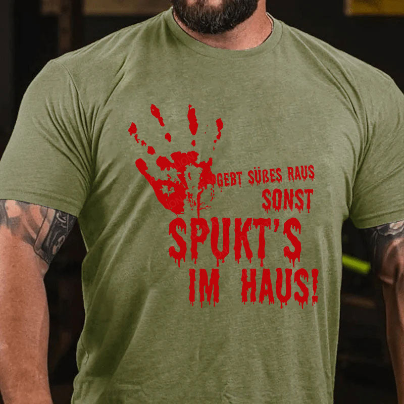 Gebt Süßes raus, sonst spukt’s im Haus! T-Shirt