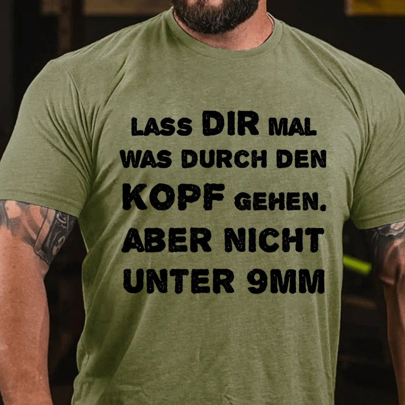 Lass Dir Mal Was Durch Den Kopf Gehen T-Shirt