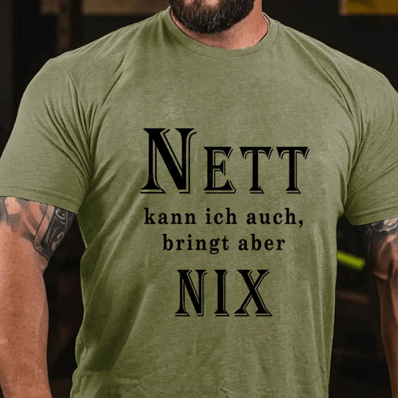 Nett Kann Ich Auch Bringt Aber Nix T-Shirt