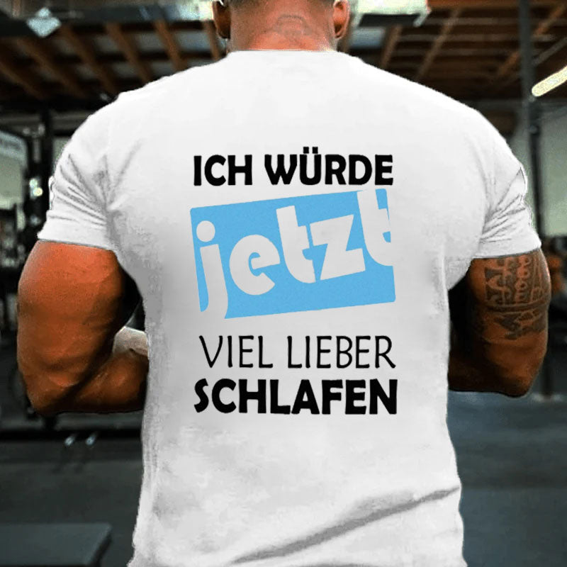 Ich würde jetzt viel lieber schlafen T-Shirt