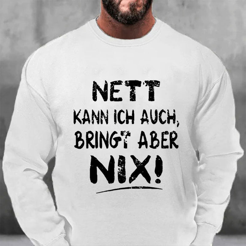 Nett Kann Ich Auch Bringt Aber Nix Sweatshirt