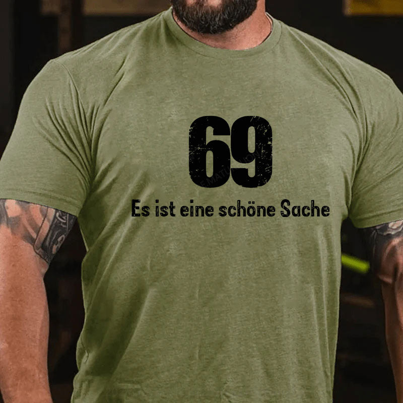 69 Es Ist Eine Schöne Sache T-Shirt