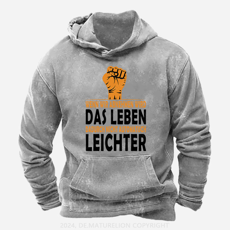 Wenn wir abnehmen wird das Leben dadurch nicht automatisch leichter Hoodie
