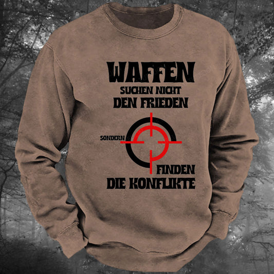 Waffen suchen nicht den Frieden, sondern finden die Konflikte Gewaschenes Sweatshirt