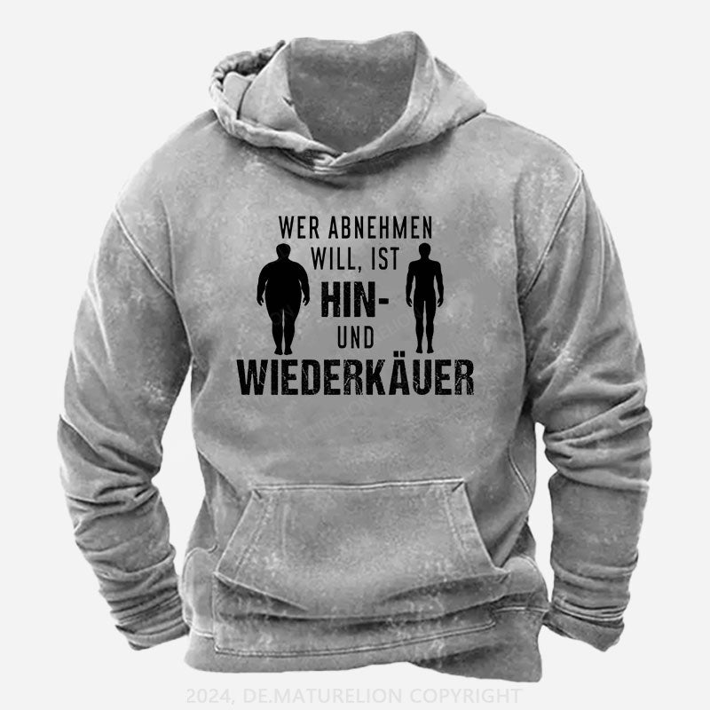 Wer abnehmen will, ist Hin- und Wiederkäuer Hoodie