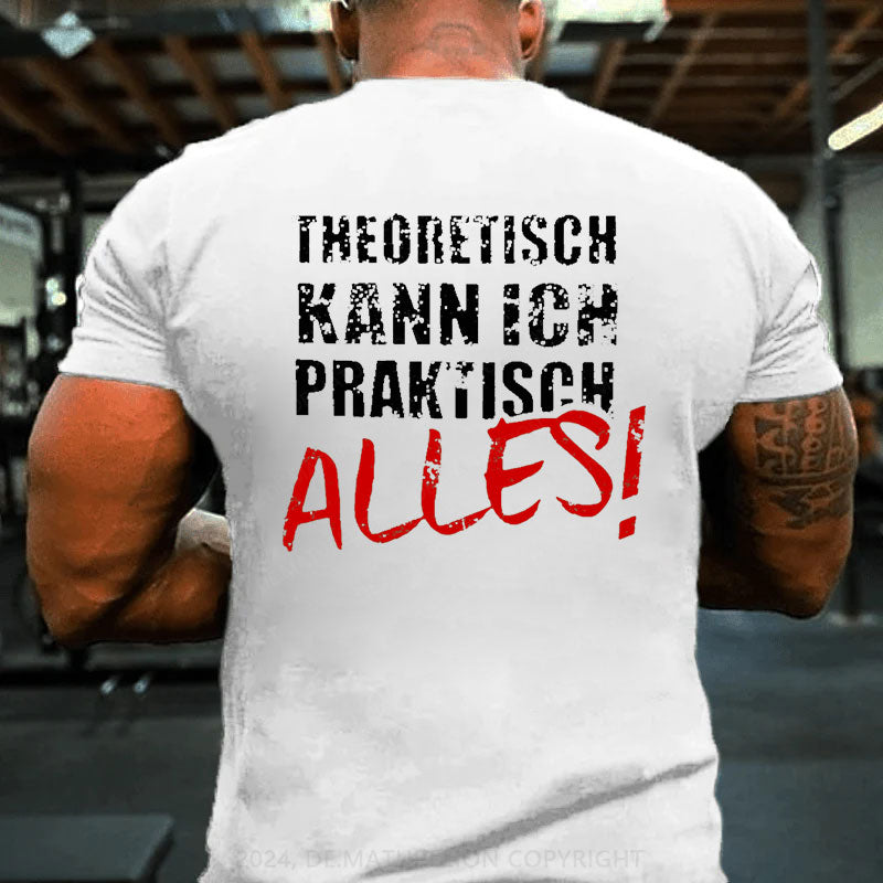 Theoretisch Kann Ich Praktisch Alles T-Shirt