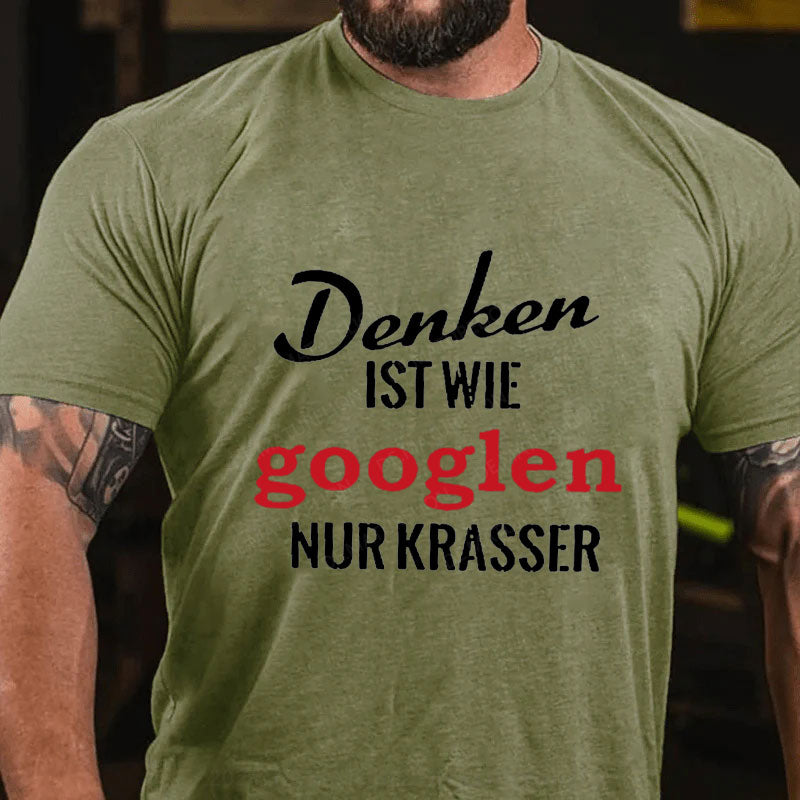 Denken ist wie googlen, nur krasser T-Shirt