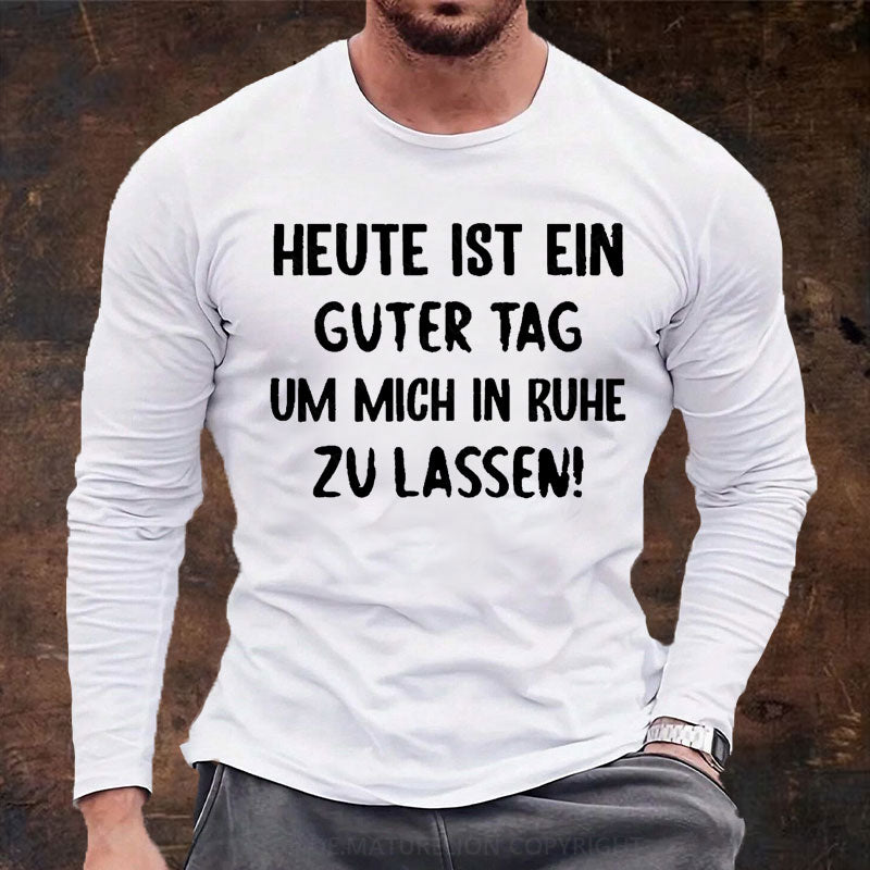 Heute Ist Ein Guter Tag Um Mich In Ruhe Zu Lassen Langarm Shirt