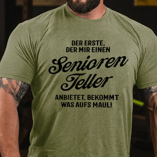 Der Erste Der Mir Einen Seniorenteller Anbietet Bekommt Was Aufs Maul T-Shirt