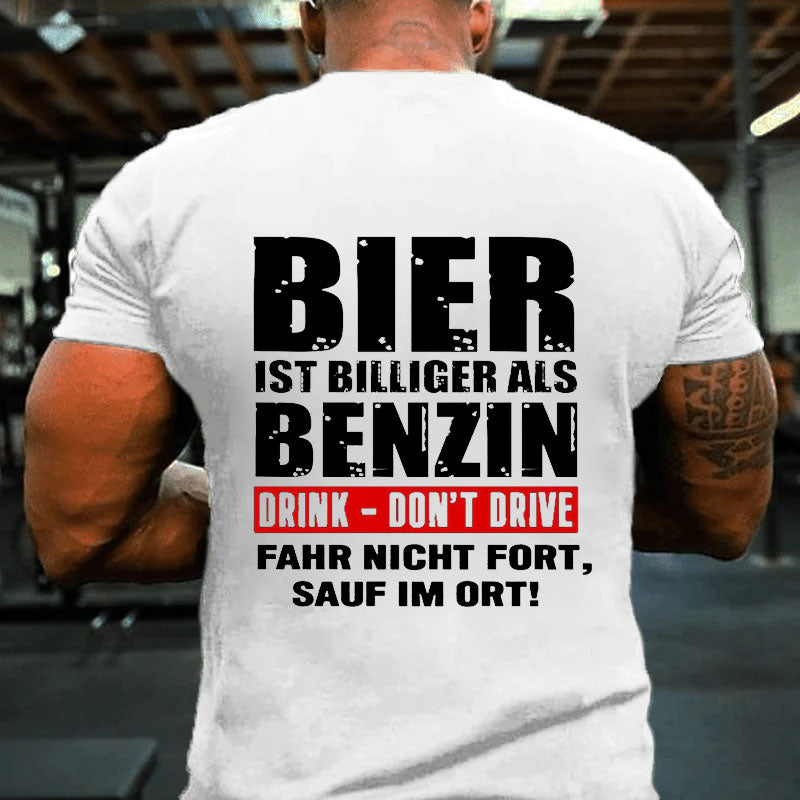 Bier ist billiger als Benzin T-Shirt