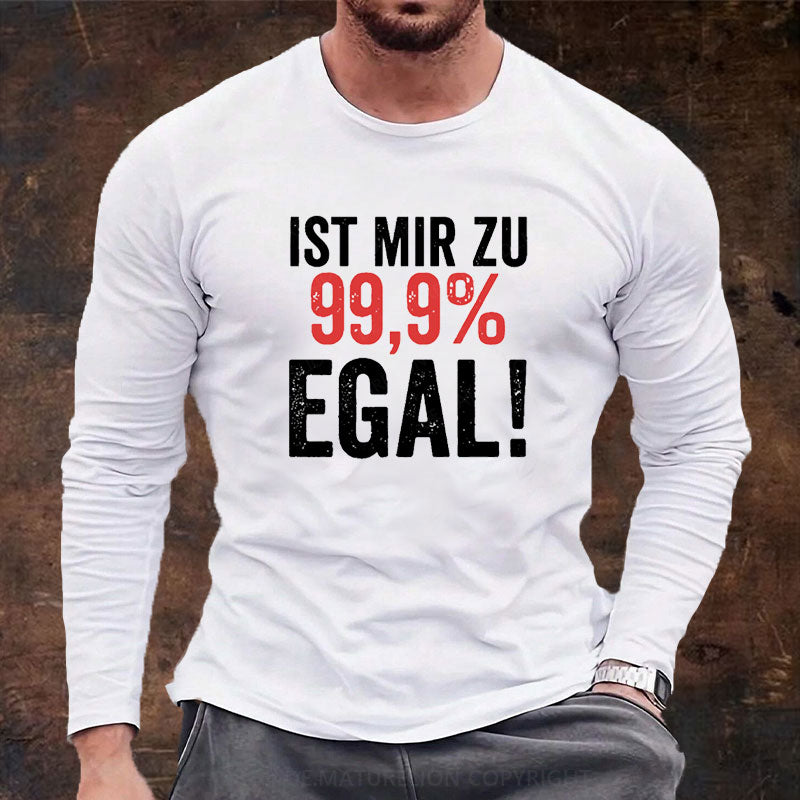 Ist Mir Zu 99,9% Egal Langarm Shirt