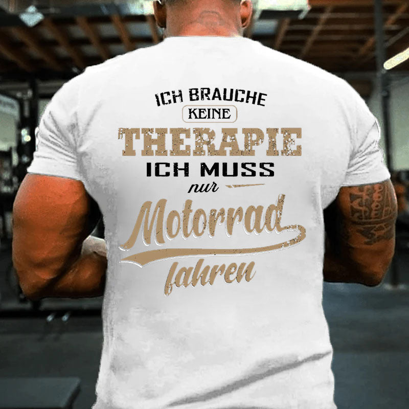 Ich muss nur Motorrad fahren T-Shirt