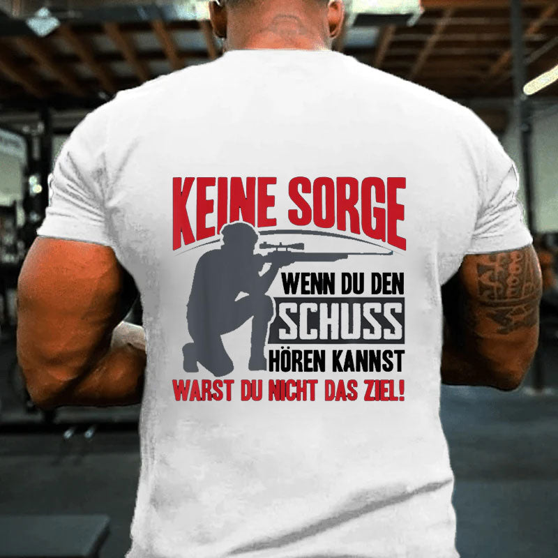 Keine Sorge Wenn Du Den Schuss Hören Kannst Warst Nicht Ziel T-Shirt