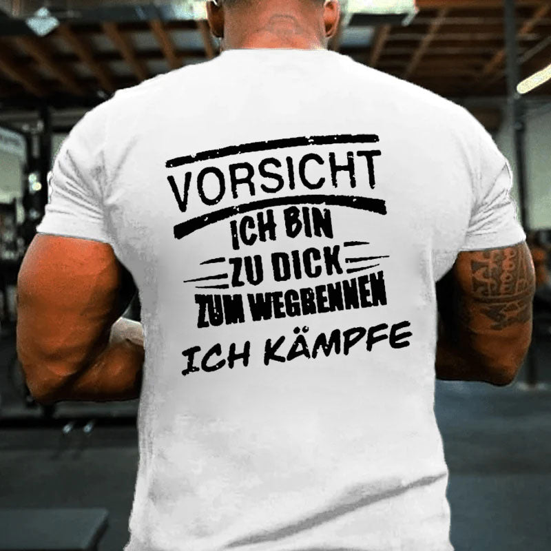 Vorsicht Ich Bin Zu Dig Zum Wegrennen Ich Kämpfe T-Shirt