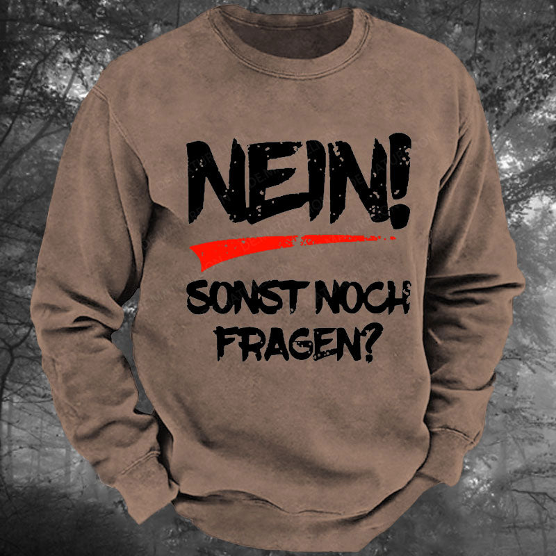 Nein! Sonst noch Fragen Gewaschenes Sweatshirt