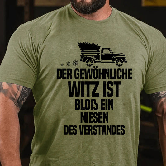 Der gewöhnliche Witz ist bloß ein Niesen des Verstandes T-Shirt