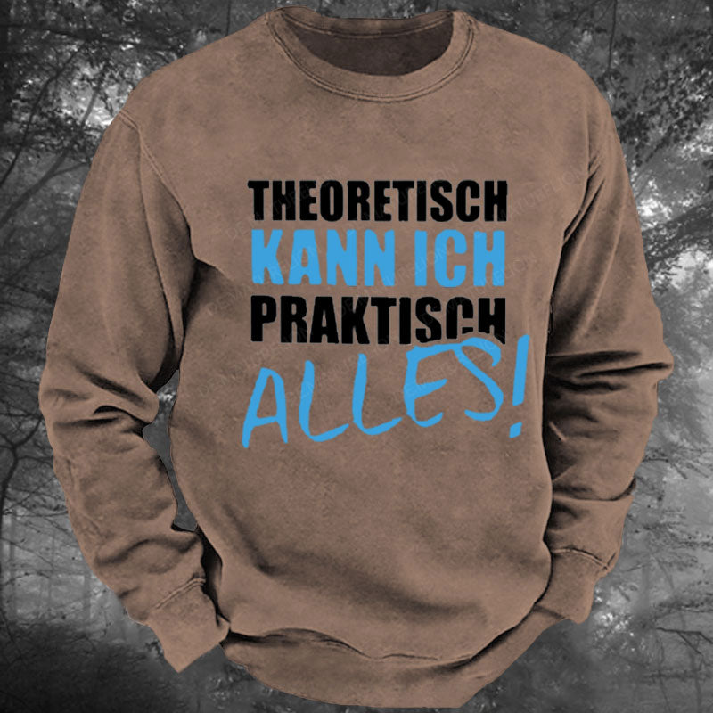 Theoretisch Kann Ich Praktisch Alles Gewaschenes Sweatshirt