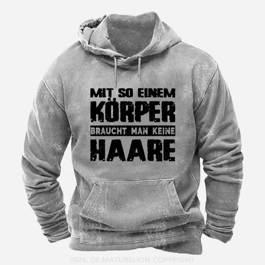 Mit So Einem Körper Braucht Man Keine Haare Hoodie