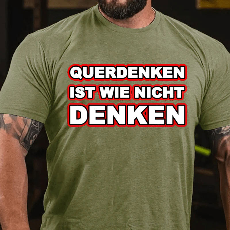 Querdenken ist wie nicht denken T-Shirt