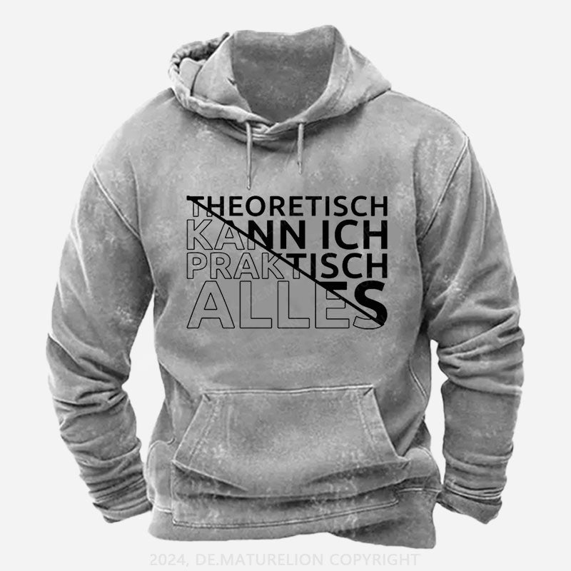 Theoretisch Kann Ich Praktisch Alles Hoodie