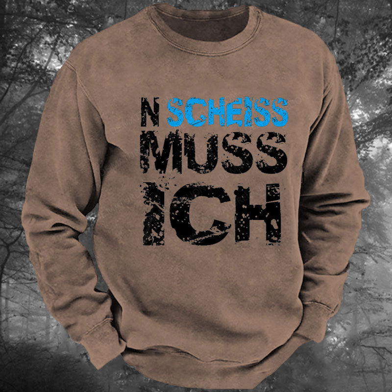 N Scheiss muss ich Gewaschenes Sweatshirt