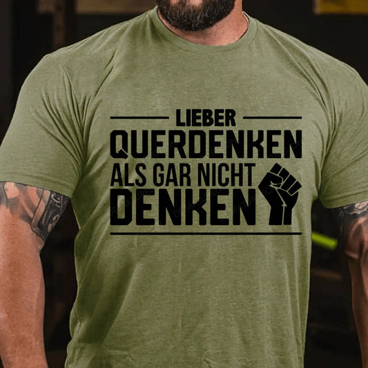 Lieber Querdenker Als Gar Nicht Denken T-Shirt